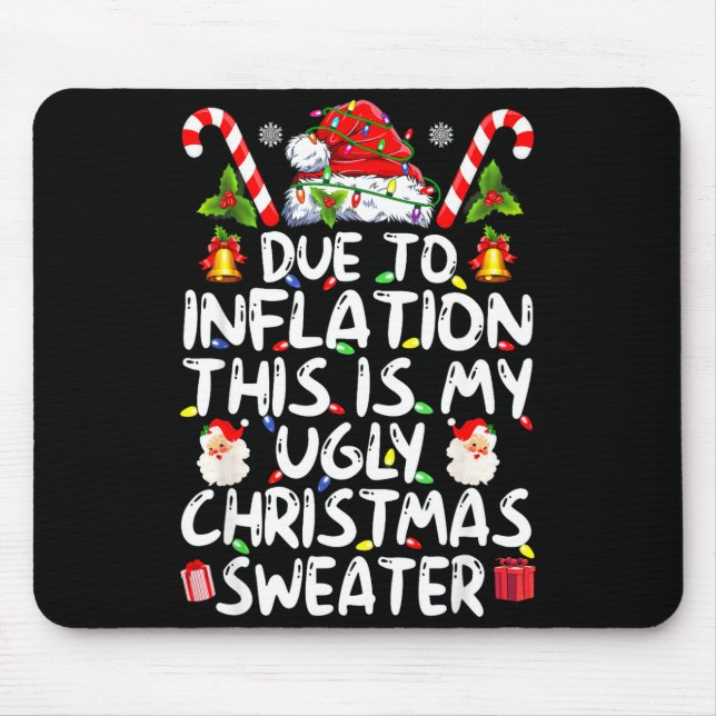 Funny Due To Inflation This Is My Ugly Sweater For Mouse Pad (Front)
