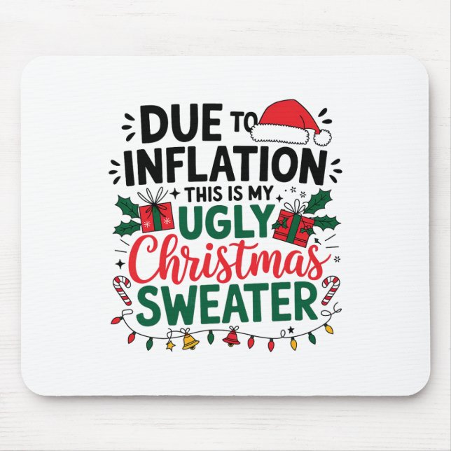 Funny Due To Inflation This Is My Ugly Sweater For Mouse Pad (Front)