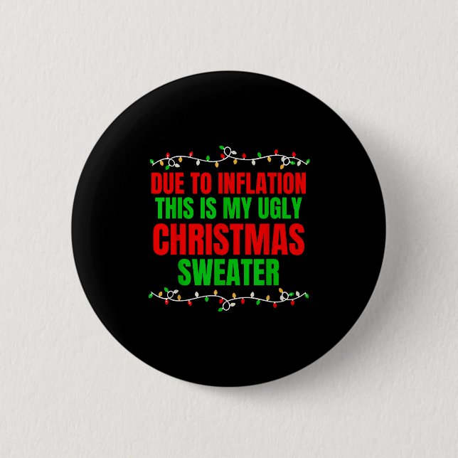 Funny Due To Inflation Ugly Christmas Sweaters Fam Button (Front)