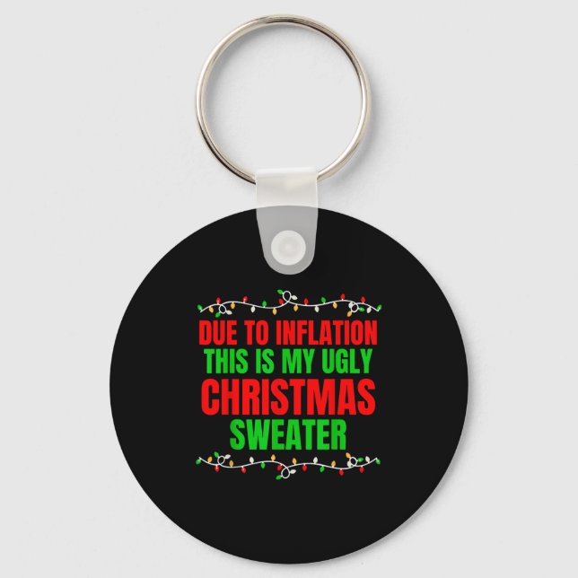 Funny Due To Inflation Ugly Christmas Sweaters Fam Keychain (Front)