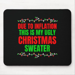 Funny Due To Inflation Ugly Christmas Sweaters Fam Mouse Pad