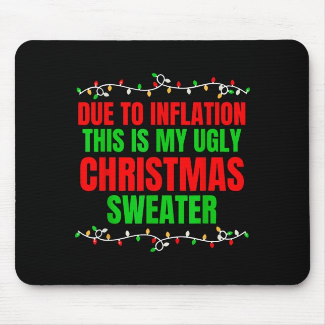 Funny Due To Inflation Ugly Christmas Sweaters Fam Mouse Pad (Front)