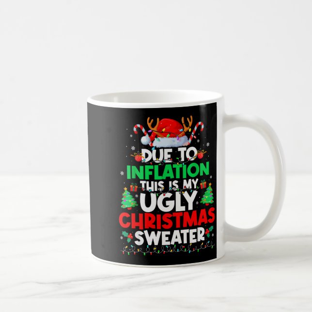 Funny Due To Inflation Ugly Christmas Sweaters For Coffee Mug (Right)