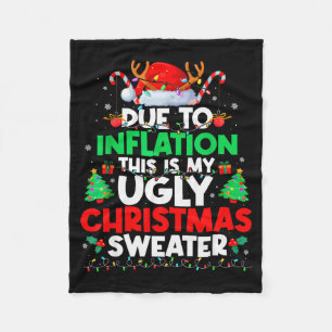 Funny Due To Inflation Ugly Christmas Sweaters For Fleece Blanket
