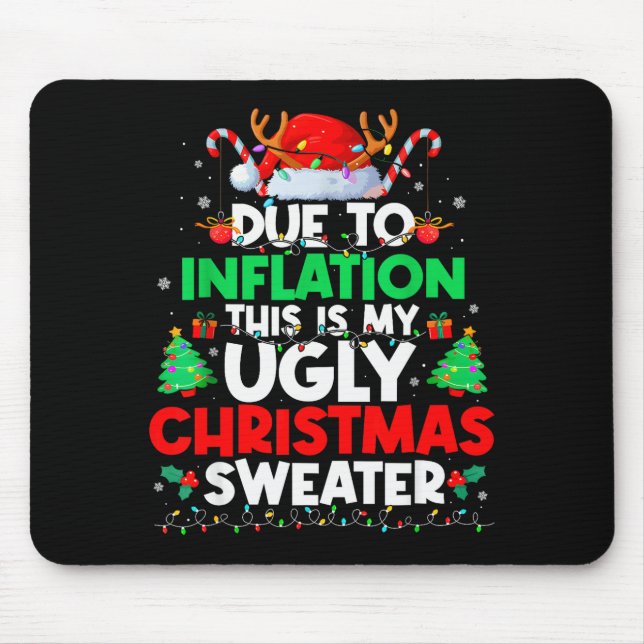 Funny Due To Inflation Ugly Christmas Sweaters For Mouse Pad (Front)