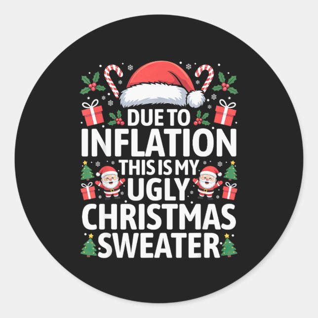 Funny Due To Inflation Ugly Christmas Sweaters Men Classic Round Sticker (Front)