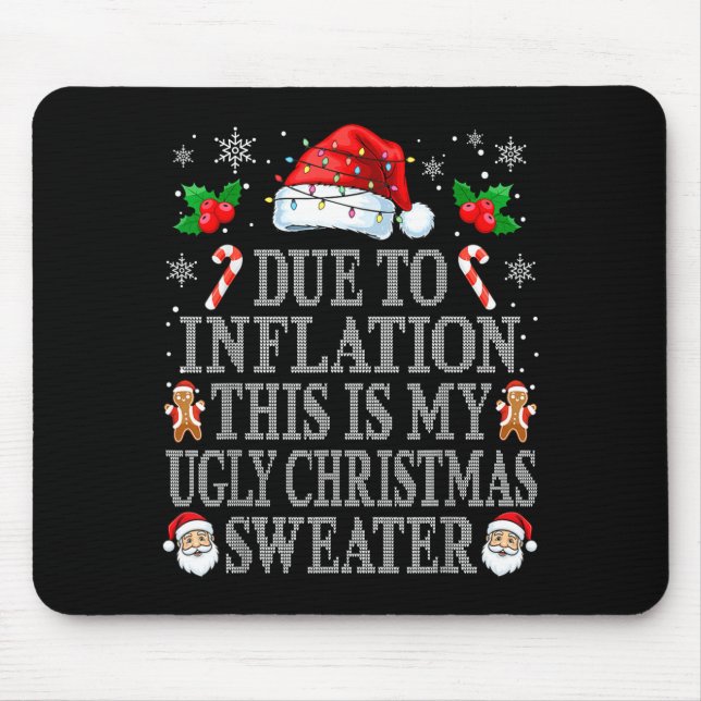 Funny Due To Inflation Ugly Christmas Sweaters Men Mouse Pad (Front)