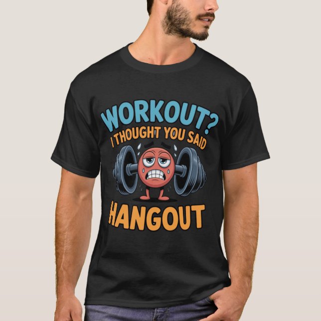 Funny Dumbbell Workout Hangout Gym Humor funny T-Shirt (Front)