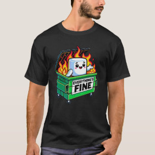 funny dumpster fire everythings fine marshmallow  T-Shirt