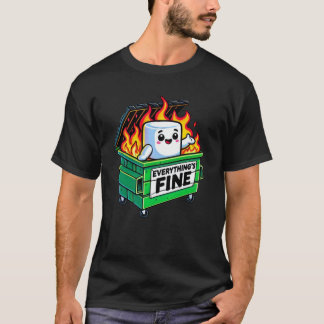 funny dumpster fire everythings fine marshmallow  T-Shirt