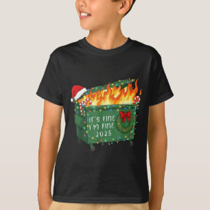 Funny Dumpster Fire It's Fine I'm Fine 2025 Christ T-Shirt