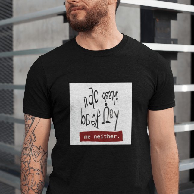 Funny Dyslexia Awareness “Can you read this”  T-Shirt (Creator Uploaded)