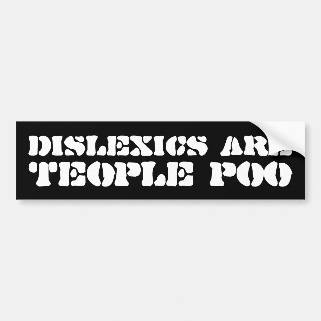 Funny Dyslexia Bumper Stciker Bumper Sticker (Front)