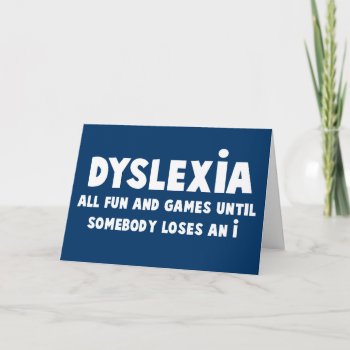Funny Dyslexia Card by Cardsharkkid at Zazzle