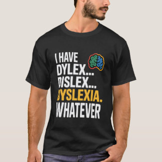 Funny Dyslexia Misspelling I Have Whatever for Kid T-Shirt