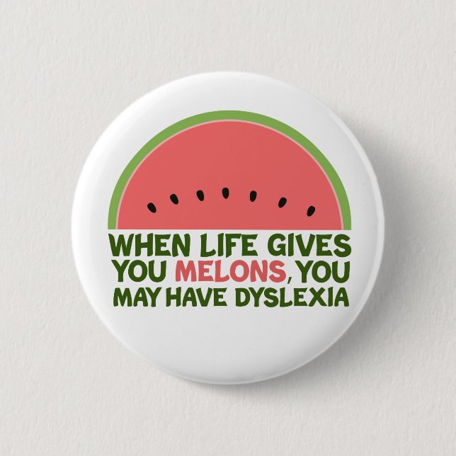 Funny Dyslexia Quote Dyslexic Humor Watermelon Button (Front)