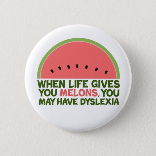 Funny Dyslexia Quote Dyslexic Humor Watermelon Button