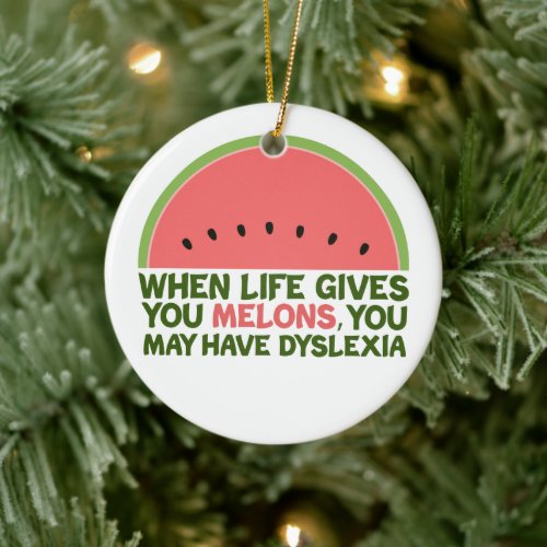 Funny Dyslexia Quote Dyslexic Humor Watermelon Ceramic Ornament