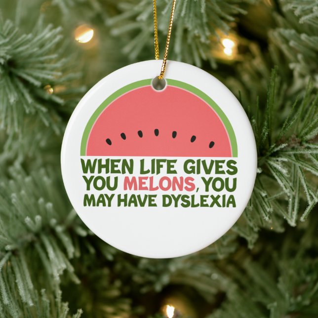Funny Dyslexia Quote Dyslexic Humor Watermelon Ceramic Ornament (Tree)