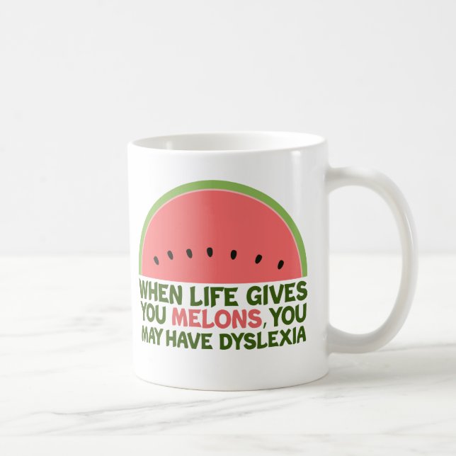 Funny Dyslexia Quote Dyslexic Humor Watermelon Coffee Mug (Right)