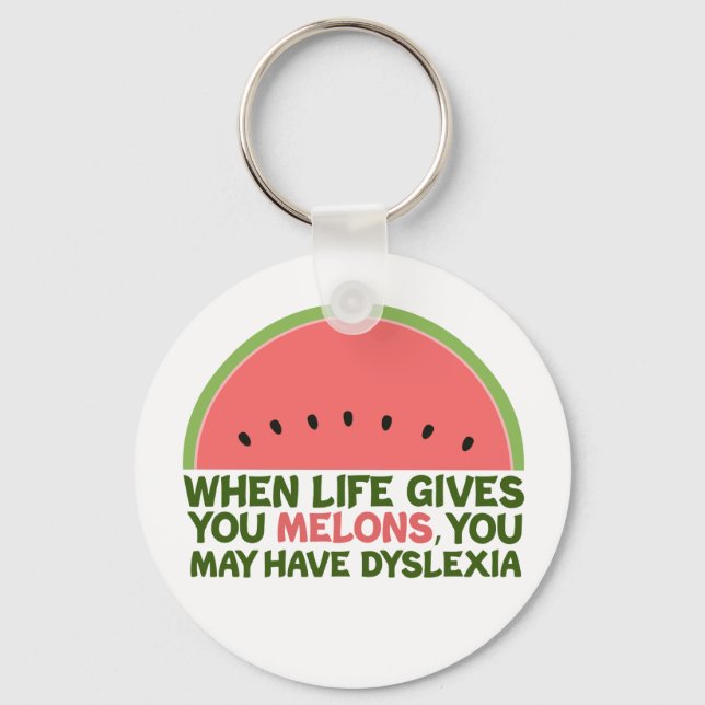 Funny Dyslexia Quote Dyslexic Humor Watermelon Keychain (Front)