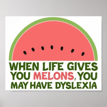 Funny Dyslexia Quote Dyslexic Humor Watermelon Poster by epicdesigns at Zazzle
