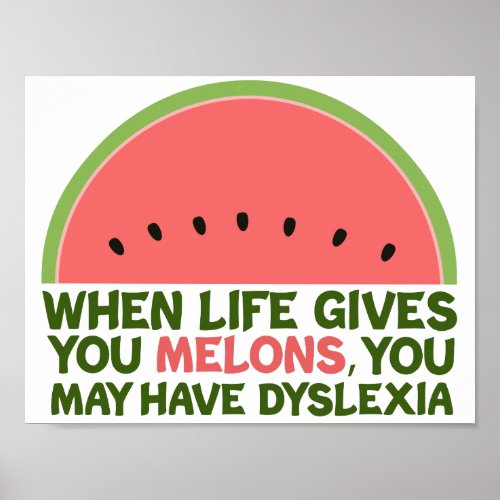 Funny Dyslexia Quote Dyslexic Humor Watermelon Poster