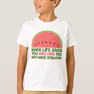 Funny Dyslexia Quote Dyslexic Humor Watermelon T-Shirt