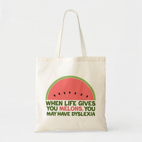 Funny Dyslexia Quote Dyslexic Humor Watermelon Tote Bag