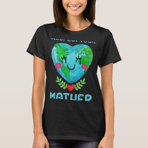 Funny Earth Day Designs for Nature Lover Respect Y T_Shirt