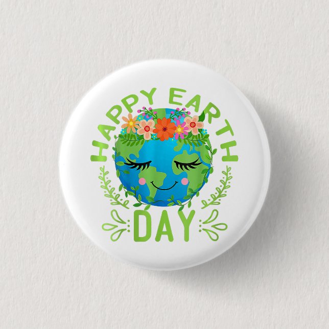 Funny Earth Day Quote Earth Cool Happy Earth Day Button (Front)