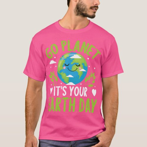 Funny Earth Day Quote Earth Cool Happy Earth Day i T_Shirt