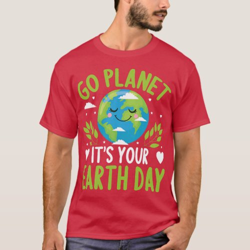 Funny Earth Day Quote Earth Cool Happy Earth Day i T_Shirt