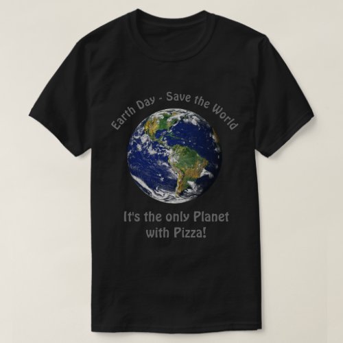 Funny Earth Day Quote _ Save the World T_Shirt