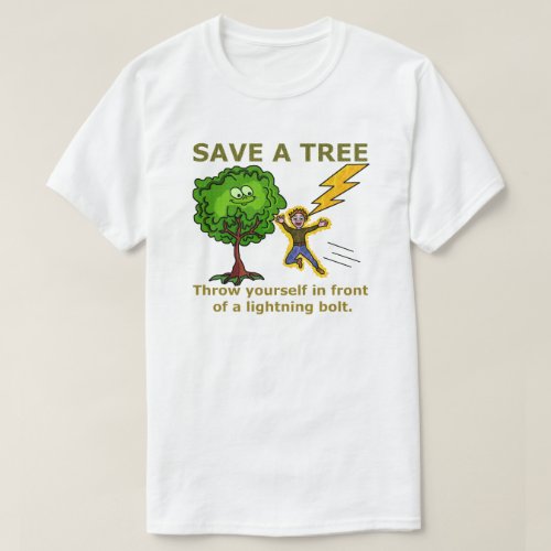 Funny Earth Day Save a Tree Lightning Joke T_Shirt