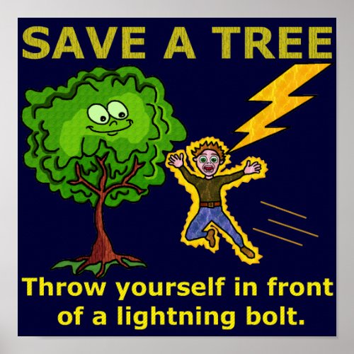 Funny Earth Day Save the Trees Lightning Humor Poster