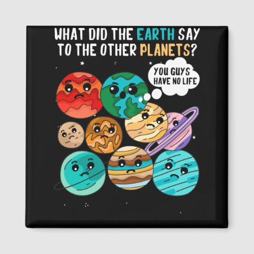 Funny Earth Sayings Solar System Planets Astronom Magnet