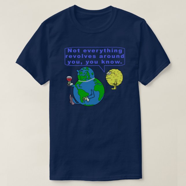 Funny Earth Snob Astronomy Outer Space Humor T-Shirt (Design Front)