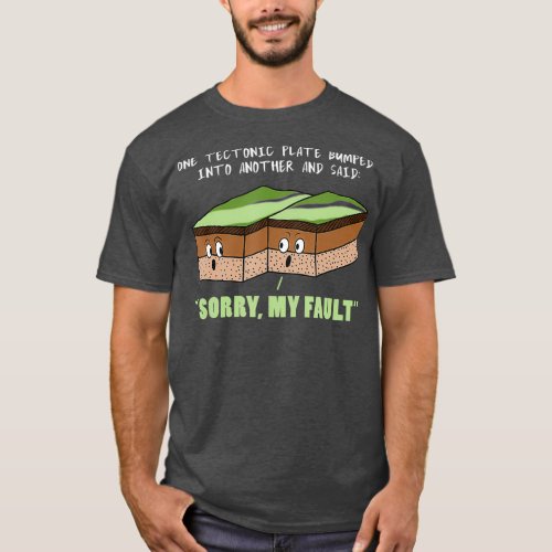 Funny Earthquake Sorry My Fault Geology Science T_Shirt
