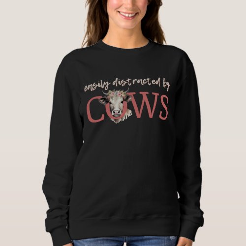 Funny EASILY DISTRACTED BY COWS Vintage Floral  Sweatshirt
