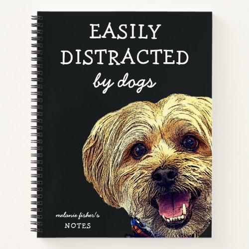 Funny Easily Distracted by Dogs  Personalized Notebook