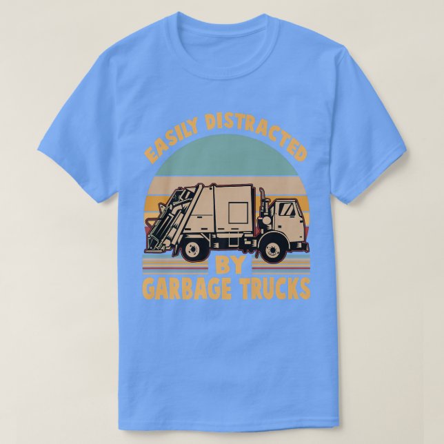 Funny - Easily Distracted by Garbage Trucks  T-Shirt (Design Front)