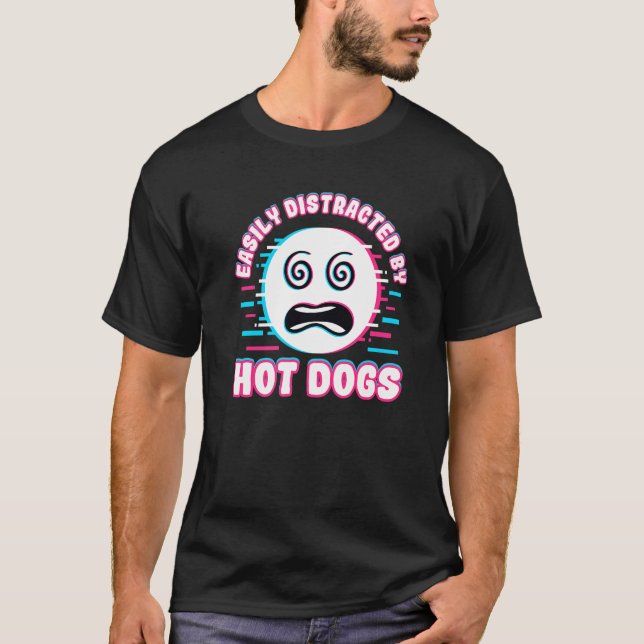 Funny Easily Distracted By Hot Dogs Snack Food T-Shirt (Front)