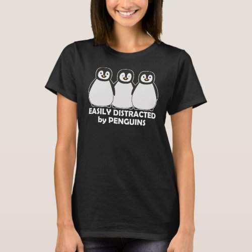 Funny Easily Distracted by Penguins Dark T_Shirt