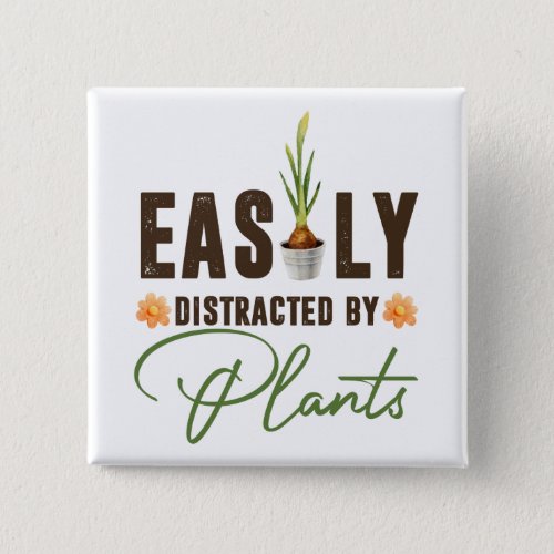 Funny easily distracted by plants bulb pot button