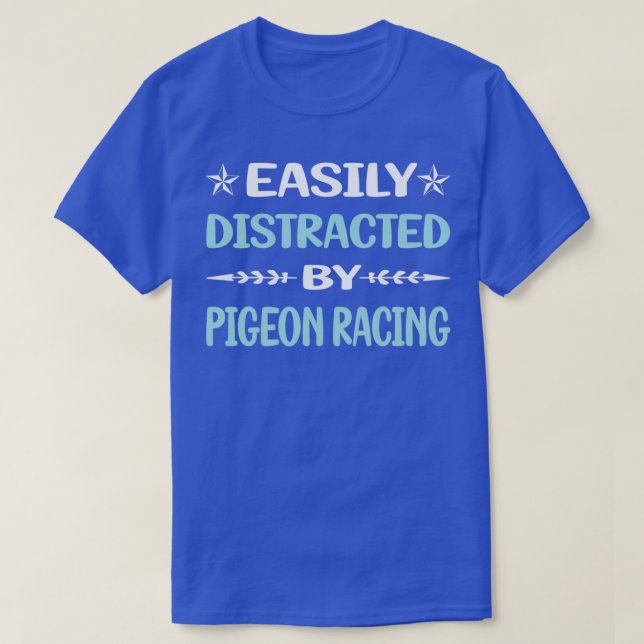 Funny Easily Distracted Pigeon Racing T-Shirt (Design Front)
