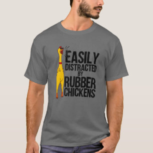 Funny Easily Distracted Rubber Chicken Gift Cool B T-Shirt