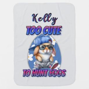 Funny Easter Bunny Too Cute To Hunt Eggs Personal  Baby Blanket