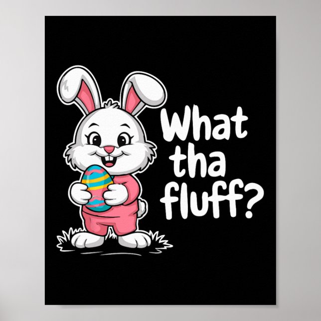 Funny Easter Bunny - What Tha Fluff  Poster (Front)