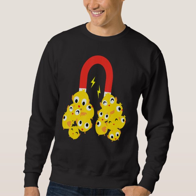 Funny Easter Chick Magnet Cute Easter Day Apparel Sweatshirt (Front)